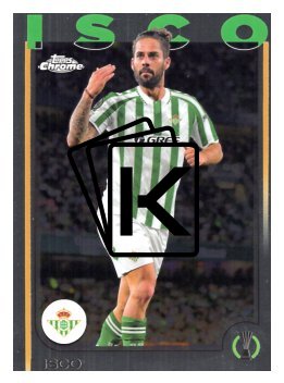 fotbalová kartička 2024-25 Topps Chrome 143 Isco, Real Betis Balompié