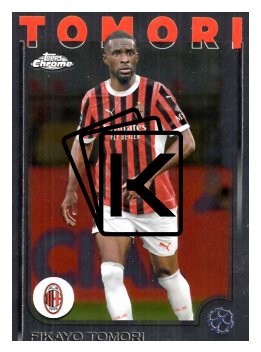fotbalová kartička 2024-25 Topps Chrome UCC 70 Fikayo Tomori, AC Milan